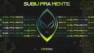 FatSync - Subiu Pra Mente (Original Mix)