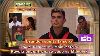 Brandon suelta toda la sopa sobre Encontronazo José vs Manelyk Trampas, traiciones Karely Los 50