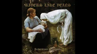 Rivers Like Veins - Architektura Przemijania   (new album 2023 full streaming)