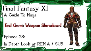 FFXI A Guide To Ninja: Episode 28 An In Depth Look At REMA / SU5 Weapons!  End Game Weapon Showdown!