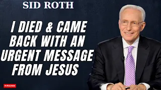 God Preached - I Died & Came Back with an Urgent Message from Jesus | Sid Roth 2024