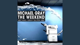 The Weekend (Michael Gray Sultra Extended Mix)