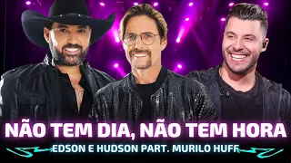 NÃO TEM DIA, NÃO TEM HORA - Edson e Hudson part. Murilo Huff 🎵 (DVD Foi Deus)