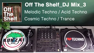 Off The Shelf Vinyl DJ Mix_3 [Melodic Techno & Trance]