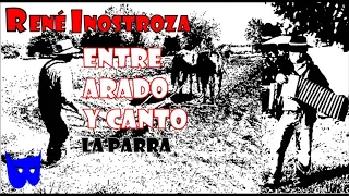 René Inostroza - Entre Arado y Canto - La Parra