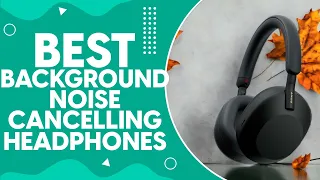 Best Background Noise Cancelling Headphones in 2024: The Ultimate Guide for Audiophiles