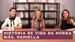 História de vida da nossa mãe, Daniella - De Repente CRINGE | Podcast