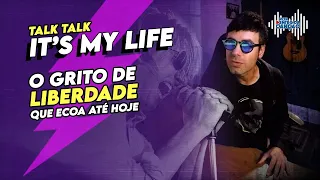 IT'S MY LIFE (Talk Talk) O grito de liberdade que ecoa até hoje! | Por Dentro Da Canção