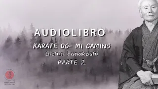 Parte 2 / Audiolibro: Karate Do - Mi Camino por Gichin Funakoshi