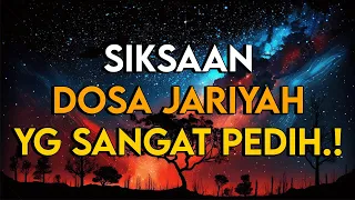 WAJIB TAU !! INILAH DOSA JARIYAH YANG DAPAT MENYIKSA ANDA DENGAN PEDIH