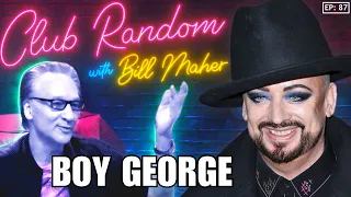 Boy George | Club Random with Bill Maher