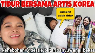 TIDUR BERSAMA ARTIS KOREA ,KE HEBOHAN 3 BESTIE BLITAR,BANYUWANGI &BEKASI (CARI PERHATIAN OPPA KOREA)