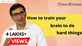 How to train your brain to do hard things