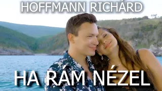 Hoffmann Richárd - Ha rám nézel ( OFFICIAL MUSIC VIDEO )