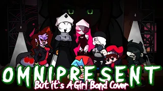 Omnipresent But It's An All Girls Cover (Late International Women's Day Special)