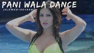 Pani Wala Dance -(Slowed+ Reverb)🔥|| Sunny Leone @zeemusiccompany