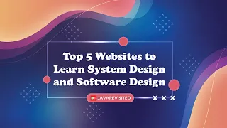 Top 5 Websites to learn System Design and Software Design in Depth