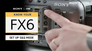 Know Your FX6: S&Q Mode | Sony Cine