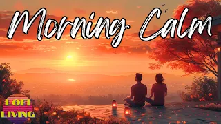 Morning Calm: Lofi Beats to Start Your Day Right | Coffee Companion