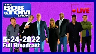 The BOB & TOM Show Live for May 24, 2022