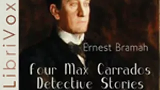 FOUR MAX CARRADOS DETECTIVE STORIES by Ernest Bramah FULL AUDIOBOOK | Best Audiobooks