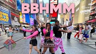 [KPOP IN PUBLIC NYC] BLACKPINK (블랙핑크) - BBHMM (PARIS GOEBEL CHOREO) | DANCE COVER | TIMES SQUARE