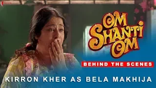 Om Shanti Om | Behind The Scenes | Kirron Kher as Bela Makhija | Kirron Kher |  A film by Farah Khan