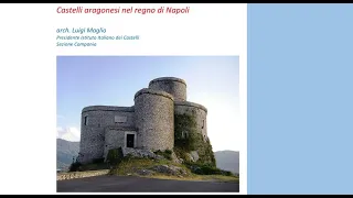 Videoconferenza Arch. Luigi Maglio: "Castelli Aragonesi nel Regno di Napoli"