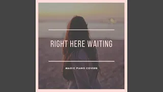Right Here Waiting (Piano Version)