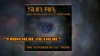 Sun Ra: "From Here To There"