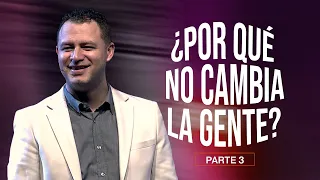 ¿Por Qué No Cambia la Gente? | Andrés Arango |  Parte 3