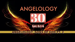 Angelology 30. Who Are the Sons of God? Genesis 6:1-4 - Part 2