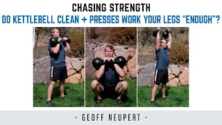 Do Kettlebell Clean + Presses Work Your Legs “Enough”?