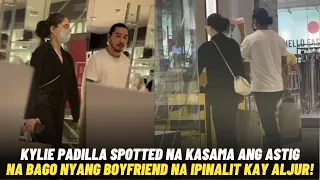 Kylie Padilla Spotted Kasama ang MAANGAS na Bago Nyang Boyfriend na IPINALIT kay Aljur Abrenica!