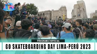 GO SKATEBOARDING DAY 2023 - LIMA PERU 🔥 🔥 🔥