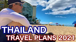 THAILAND TRAVEL 2021, PASS System, No COE, No Quarantine, My Plans, Digital Nomad, Expat