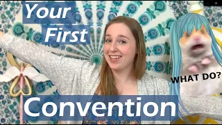 Everything You Need Know About Conventions - Tips for Your First Cosplay or Anime Con