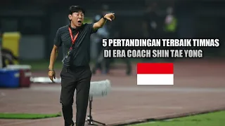 5 PERTANDINGAN TERBAIK TIMNAS INDONESIA DI ERA COACH SHIN TAE YONG