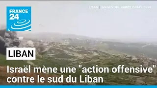 L'armée israélienne annonce mener une offensive sur le sud du Liban • FRANCE 24