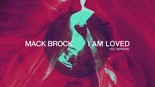 Mack Brock - I Am Loved (Alt Version) (Official Audio)