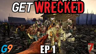 7 Days To Die - Get Wrecked EP1 (Chaos on Day 1)