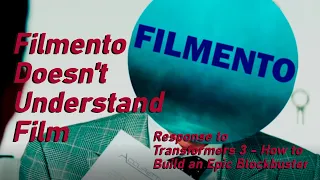 Filmento Doesn't Understand Film | Response to Filmento's Transformers 3 Film Perfection