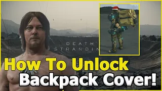 How To Unlock Backpack Cover! - All Backpack Equipment Unlocked - Death Stranding Tips and Tricks