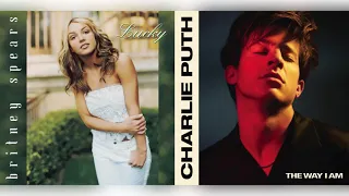 "lucky" x "the way I am" (mashup) - britney spears, charlie puth