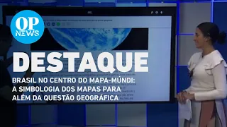 Brasil no centro do Mapa-Múndi: a simbologia dos mapas para além da questão geográfica l O POVO NEWS
