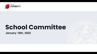 Everett School Committee Livestream: January 18th, 2022