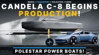 Polestar Candela C-8 Electric Boat Begins Production!