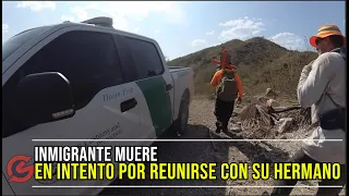 LLEGAMOS HASTA EL CERRO DONDE EL "COYOTE" ABANDONO A UN INMIGRANTE QUE NO PUDO CAMINAR Y MURIO.