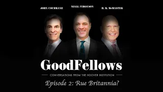 Rue Britannia? | The GoodFellows: Conversations From The Hoover Institution