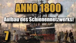 Anno 1800 | Folge 7 | Schienen und Kraftwerke! Anno 1800 Lets Play | Deutsch | Gameplay | Tipps